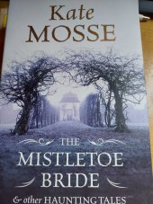 kniha The Mistletoe bride  The Mistletoe bride other Haunting tales, Orion Books 2013