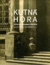 kniha Kutná Hora 25 let na Seznamu UNESCO, Nadace Kutná Hora - památka UNESCO 2020