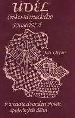 kniha Úděl česko-německého sousedství Pohledy do zrcadla dvanácti století společných dějin, EMAN 1994