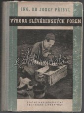 kniha Výroba slévárenských forem Určeno techn. kádrům ... posluchačům vys. škol, SNTL 1953