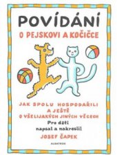 kniha Povídání o pejskovi a kočičce, jak spolu hospodařili a ještě o všelijakých jiných věcech, Albatros 2006