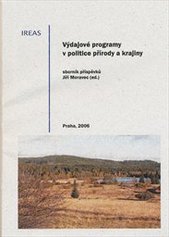 kniha Výdajové programy v politice přírody a krajiny sborník příspěvků, IREAS, Institut pro strukturální politiku 2006