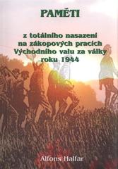 kniha Paměti z totálního nasazení na zákopových pracích Východního valu za války roku 1944, MAJ - tiskárna 2010