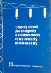 kniha Odborný slovník pro energetiky a elektrotechniky česko - německý německo - český Fachwörterbuch für Energie- und Elektrotechniker Deutsch-Tschechisch, Tschechisch-Deutsch, Energie-Verlag 1995