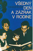 kniha Všedný deň a zázrak v rodine - o rodinných a manželských otázkach, Laupen 1967