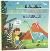 kniha Jak Kulíšek zachránil dinosaury a babičku, Pikola 2019