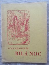 kniha Bílá noc Dětské divadlo v jednom dějství : Na motiv z Ovidia, Dorostový odbor Československého Červeného kříže 1928