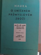 kniha Nauka o smíšeném průmyslovém zboží pro 2. a 3. ročník odborných učilišť a učňovských škol Učeb. obor: prodavač smíšeného zboží - 1501, SPN 1961