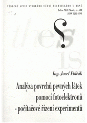 kniha Analýza povrchů pevných látek pomocí fotoelektronů - počítačové řízení experimentů = Surface analysis by photoelectrons - computer control of experiments : zkrácená verze Ph.D. Thesis, Vysoké učení technické v Brně 2011