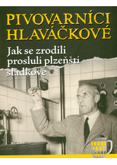 kniha Pivovarníci Hlaváčkové jak se zrodili proslulí plzeňští sládkové , Reklama RSB 2021