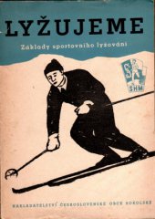 kniha Lyžujeme Základy sportovního lyžování, Nakladatelství Československé obce sokolské 1951