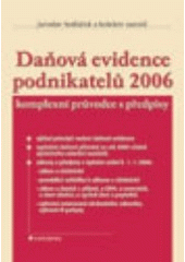 kniha Daňová evidence podnikatelů 2005 komplexní průvodce s předpisy : výklad principů vedení daňové evidence, vyplněné daňové přiznání za rok 2005 včetně společného zdanění manželů, zákony a předpisy v úplném znění k 1.1.2006: zákon o účetnictví, prováděcí vyhláška k zákonu o účetnictví, záko, Grada 2006