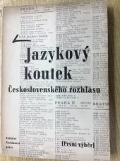 kniha Jazykový koutek československého rozhlasu 1. výběr z rozhlasových výkladů o č. jaz., připr. pracovníky Úst. pro jaz. č. Č. ak. věd a um., Orbis 1949