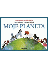 kniha Moje planeta francouzština pro děti od 4 let = Ma planète : le français pour les enfants à partir de 4 ans : [obrazová část], Fraus 1994