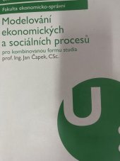 kniha Modelování ekonomických a sociálních procesu Pro kombinovanou formu studia, Univerzita Parbubice 2006