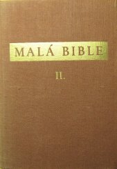 kniha Malá bible Díl 2, - Ze starozákonních knih prorockých - Výbor hlavních míst z knih Písma svatého Starého i Nového Zákona., Ústřední církevní nakladatelství 1954