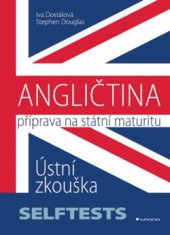 kniha Angličtina - Příprava na státní maturitu Ústní zkouška - SELFTESTS, Grada 2016