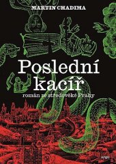 kniha Poslední kacíř Román ze středověké Prahy, Argo 2023