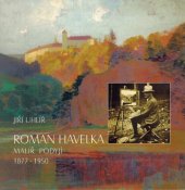 kniha Roman Havelka malíř Podyjí 1877-1950, Muzeum Vysočiny 2004