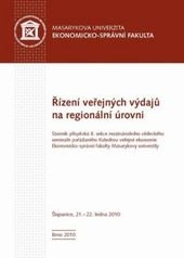 kniha Řízení veřejných výdajů na regionální úrovni sborník příspěvků II. sekce mezinárodního vědeckého semináře pořádaného Katedrou veřejné ekonomie Ekonomicko-správní fakulty Masarykovy univerzity, Šlapanice, 21.-22.1.2010, Masarykova univerzita 2010