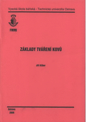 kniha Základy tváření kovů, Vysoká škola báňská - Technická univerzita Ostrava 2008