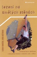 kniha Lezení na umělých stěnách bouldering a obtížnost, bezpečné lezení, trénink, jak s dětmi, Grada 2003