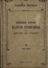 kniha Učebná kniha dějepisu všeobecného pro nižší třídy škol středních. III. VĚK NOVÝ, Bursík & Kohout 1901