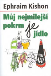 kniha Můj nejmilejší pokrm je jídlo sebrané humoresky o druhé nejkrásnější činnosti na světě, Nakladatelství Lidové noviny 2003