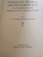 kniha Německé drama let devadesátých na českém jevišti a jeho vliv na drama české, s.n. 1926