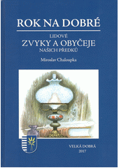 kniha Rok na Dobré Lidové zvyky a obyčeje našich předků, Dr. Josef Ženka 2017