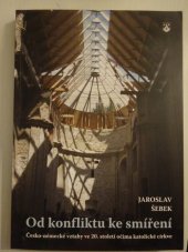 kniha Od konfliktu ke smíření Česko-německé vztahy ve 20. století očima katolické církve, Karmelitánské nakladatelství 2013
