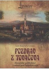 kniha Pozdrav z Tovačova historické pohlednice z města pod Spanilou věží, Město Tovačov 2011