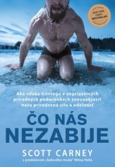 kniha Čo nás nezabije Ako vďaka tréningu v nepriaznivých prírodných podmienkach znovuobjaviť našu prirodzenú silu a odolnosť , Eastone Books 2017