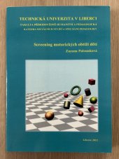 kniha Screening motorických obtíží dětí, Technická univerzita v Liberci, Fakulta přírodovědně-humanitní a pedagogická, katedra sociálních studií a speciální pedagogiky 2012