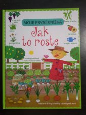 kniha Moje první knížka  Jak to roste, Svojtka & Co. 2016