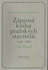 kniha Zápisná kniha pražských stavitelů 1639-1903 : edice, Artefactum 1996
