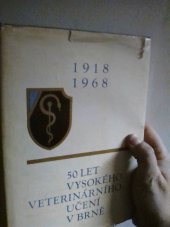 kniha 50 let Vysokého veterinárního učení v Brně, [nyní veterinární fakulta University J.E. Purkyně] 1918-1968, Veterinární fakulta 1968