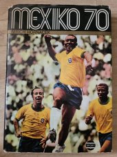 kniha MEXIKO 70 9.mistrovství světa ve fotbale / 9.majstrovstvá sveta vo futbale, Šport SV ČSTV 1970