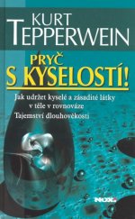 kniha Pryč s kyselostí Jak udržet kyselé a zásadité látky v těle v rovnováze - Tajemství dlouhověkosti, NOXI 2005