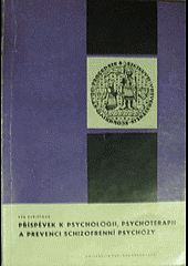 kniha Příspěvek k psychologii, psychoterapii a prevenci schizofrenní psychózy, Univerzita Karlova 1974