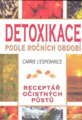 kniha Detoxikace podle ročních období léčení metodami ověřenými již v dávnověku : [receptář očistných půstů], Fontána 2009