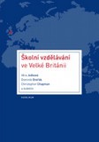 kniha Školní vzdělávání ve Velké Británii, Karolinum  2010