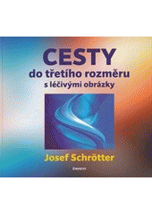 kniha Cesty do třetího rozměru s léčivými obrázky, Eminent 2012