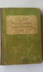 kniha Mechanická technologie Díl 3 Učební text pro čtyřleté prům. školy strojnické., SNTL 1959