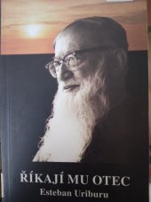 kniha Říkají mu otec Život a působení  P. Josefa Kentenicha, Česká provincie schönstattských sester Mariiných 1997