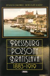 kniha Pressburg Pozsony Bratislava 1883 - 1919 Bratislava na starých pohlednicích, Práca 1991