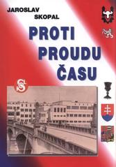 kniha Proti proudu času, J. Skopal 2010