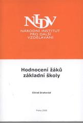 kniha Hodnocení žáků základní školy závěrečná práce "Studium pro ředitele škol a školských zařízení" : období od 27. září 2007 do 30. dubna 2008, Národní institut pro další vzdělávání 2008