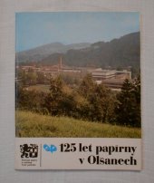 kniha 125 let papírny v Olšanech Neprodejná publikace pro vnitřní potřeby podniku., národní podnik olšanské papírny, základní závod Olšany 1986