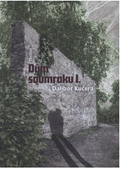 kniha Dům soumraku I [thriller], Dalibor Kučera 2012